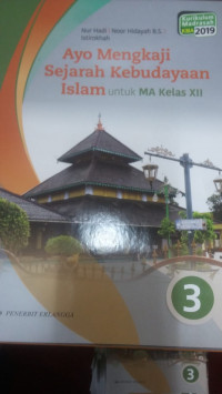 AYO MENGKAJI SEJARAH KEBUDAYAAN ISLAM UNTUK MA KELAS XII