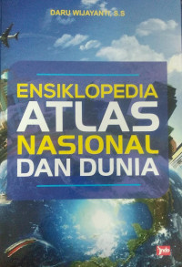 ENSIKLOPEDIA ATLAS NASIONAL DAN DUNIA