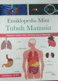 ENSIKLOPEDIA MINI TUBUH MANUSIA panduan serba tahu tentang tubuh manusia